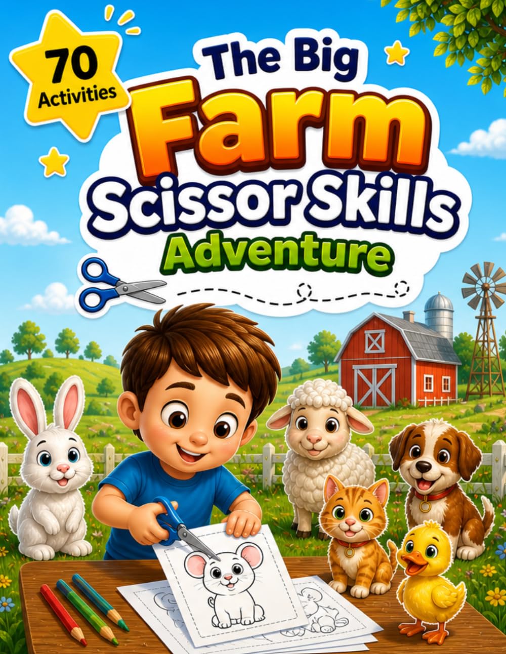 The Big Farm Scissor Skills Adventure: 70 Fun Scissor Skills & Coloring Activities for Toddlers and Preschoolers Ages 3–5 (The Ultimate Farm Scissor Skills Collection)