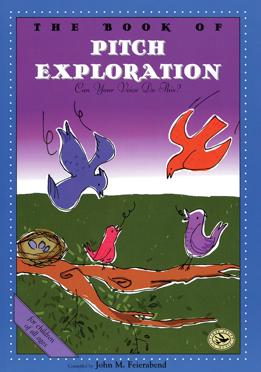 The Book of Pitch Exploration: Can Your Voice Do This? (First Steps in Music series)