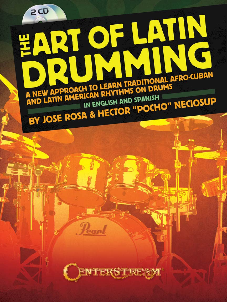 The Art of Latin Drumming: A New Approach to Learn Traditional Afro-Cuban and Latin American Rhythms on Drums (Book & CD)