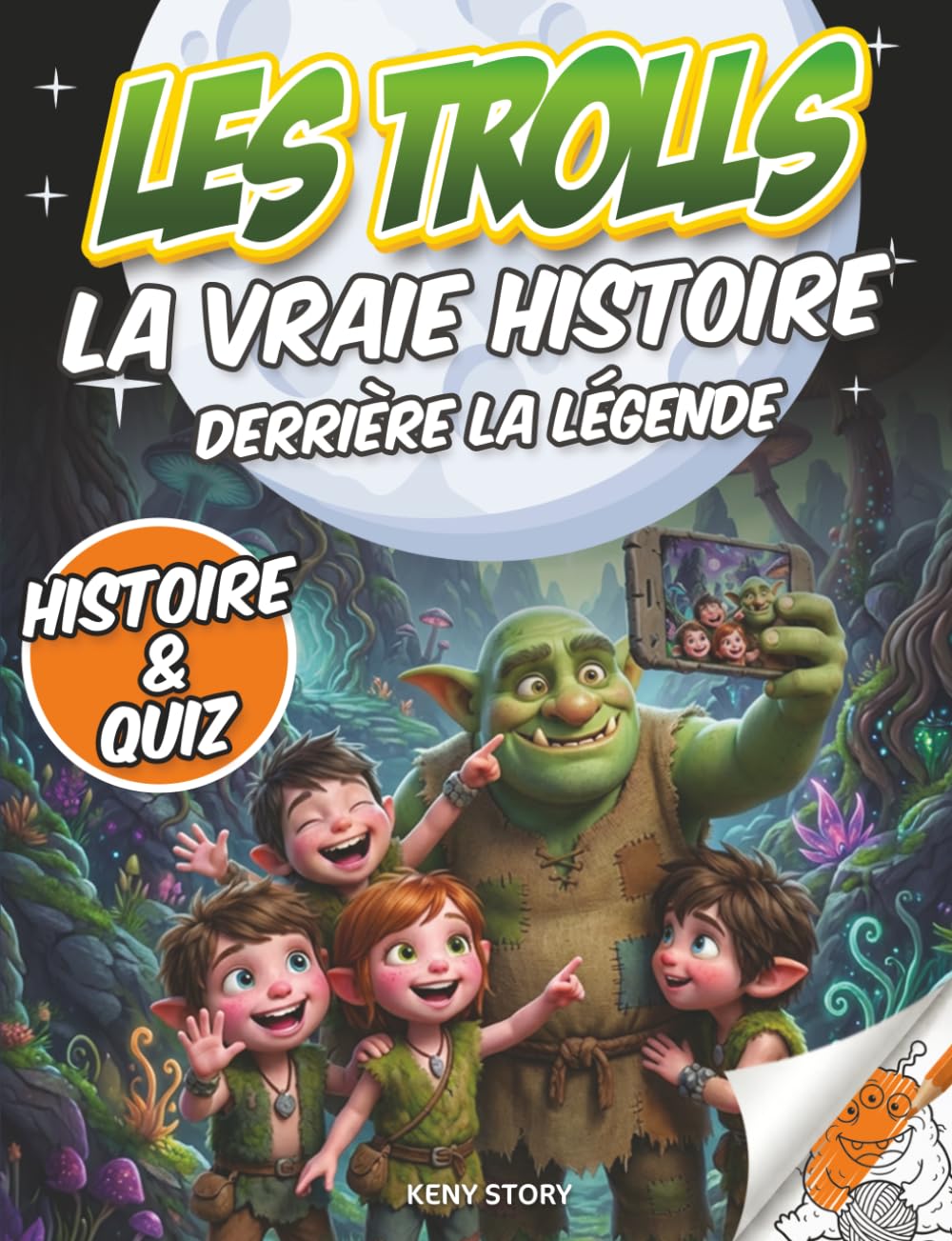 Les Trolls: L’histoire derrière la légende : Mythologie nordique, contes pour enfants, trolls, légendes scandinaves, livre éducatif avec quiz et coloriages