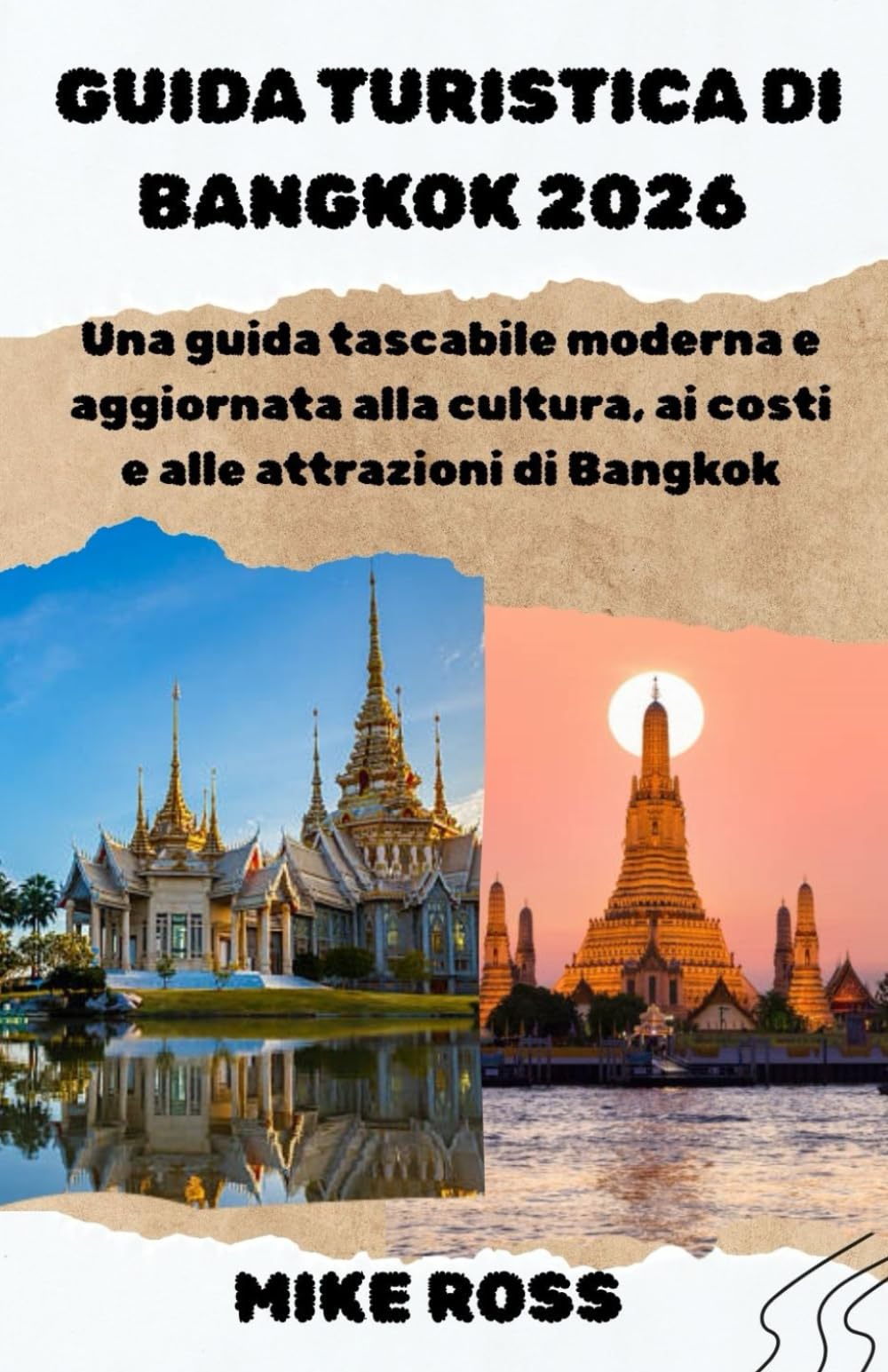 GUIDA TURISTICA DI BANGKOK 2026: Una guida tascabile moderna e aggiornata alla cultura, ai costi e alle attrazioni di Bangkok