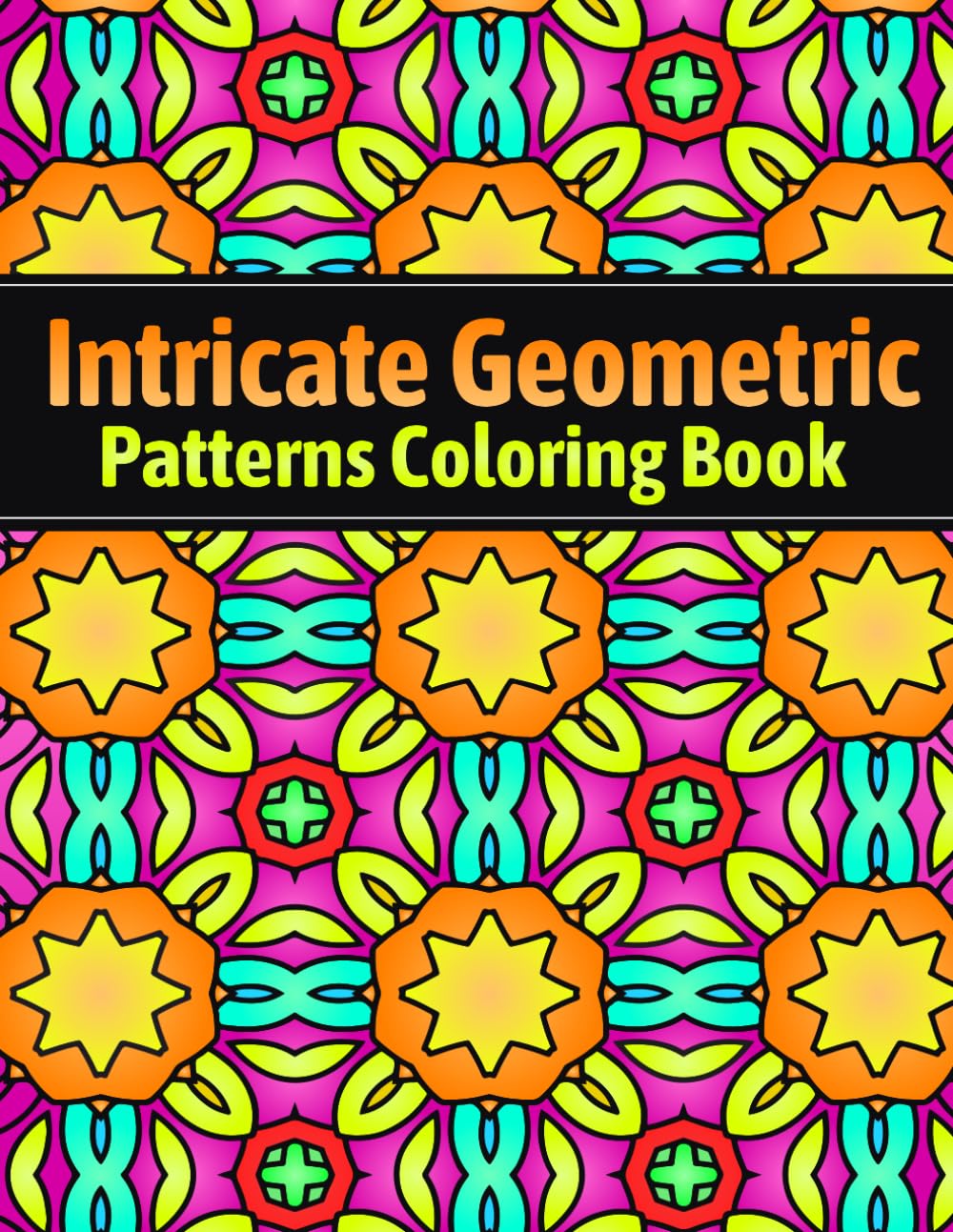 Intricate Geometric Patterns Coloring Book: for adults, 50 beautiful patterns Geometric for stress relief and relaxation