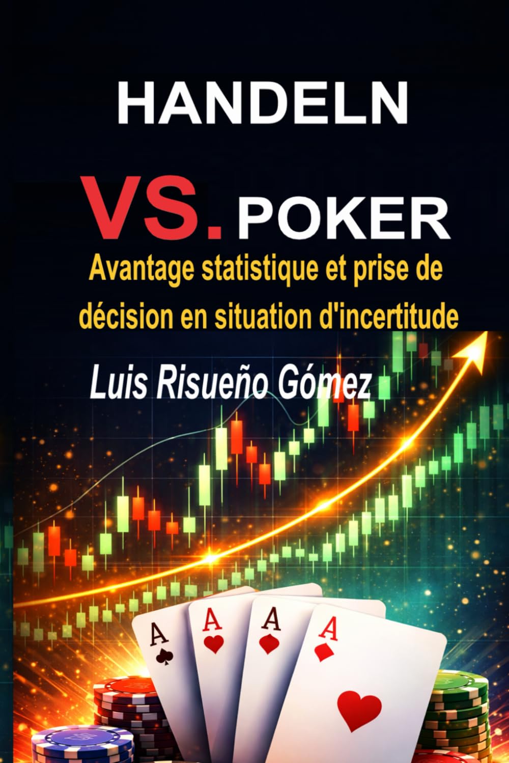 TRADING VS POKER: Avantage statistique et prise de décision en situation d'incertitude