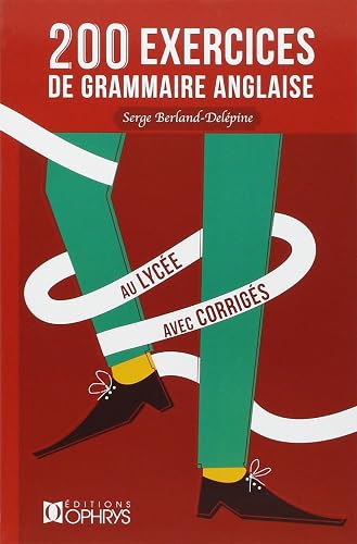 200 Exercices de grammaire anglaise : Avec corrigés