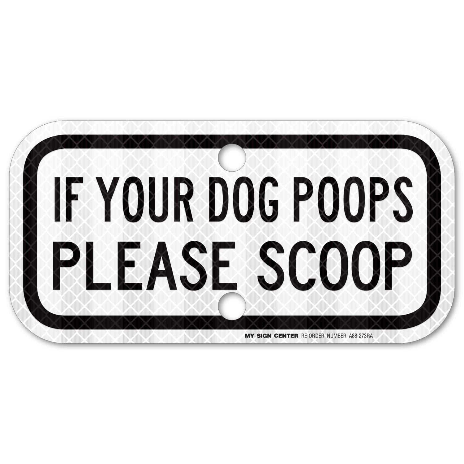 Bеѕt Sеllеr Funny No Dog Poop Sign, Scoop Your Poop Sign, 3M Engineer Grade Prismatic .080 Reflective Outdoor Aluminum, 6 x 12 - by My Sign Center, A88-273RA