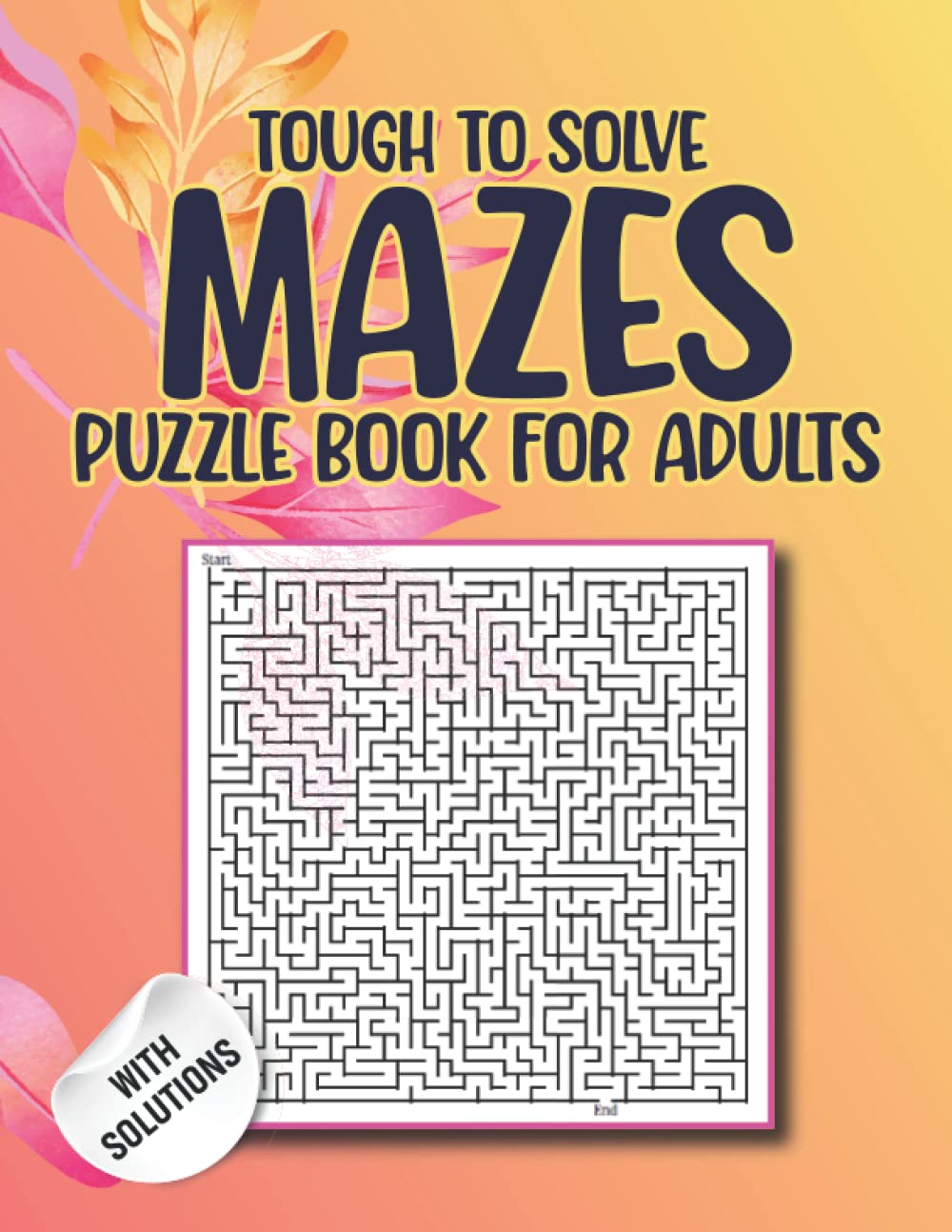Tough To Solve Mazes Puzzle Book For Adults: A Great Gift For Maze Lovers