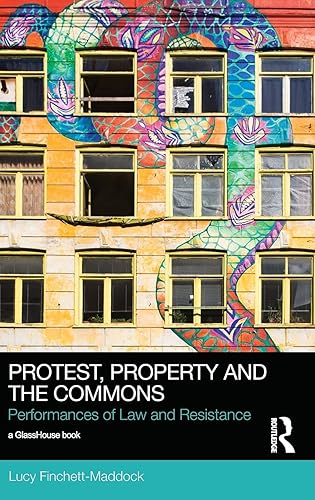 Protest, Property and the Commons: Performances of Law and Resistance (Social Justice)