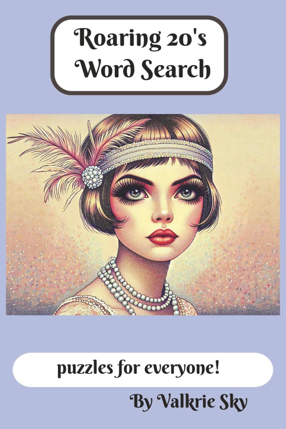 Roaring 20's Word Search: Word search for everyone| 50+ word search puzzles about the 1920's| 6 x 9 inches 110 pages