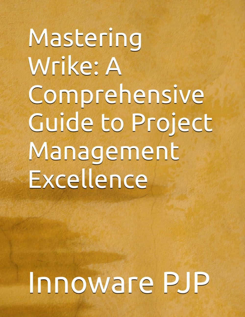 Mastering Wrike: A Comprehensive Guide to Project Management Excellence