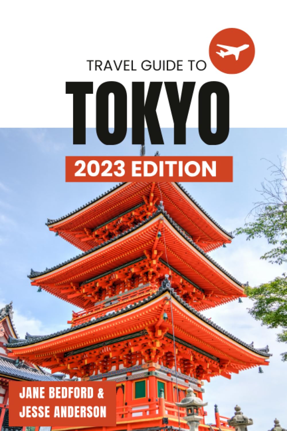Tokyo; The Ultimate Comprehensive Travel Guide to Tokyo. 2023 Edition: A Rough Guide to Tokyo and All It Has to Offer. Up-To-Date information at your finger tips