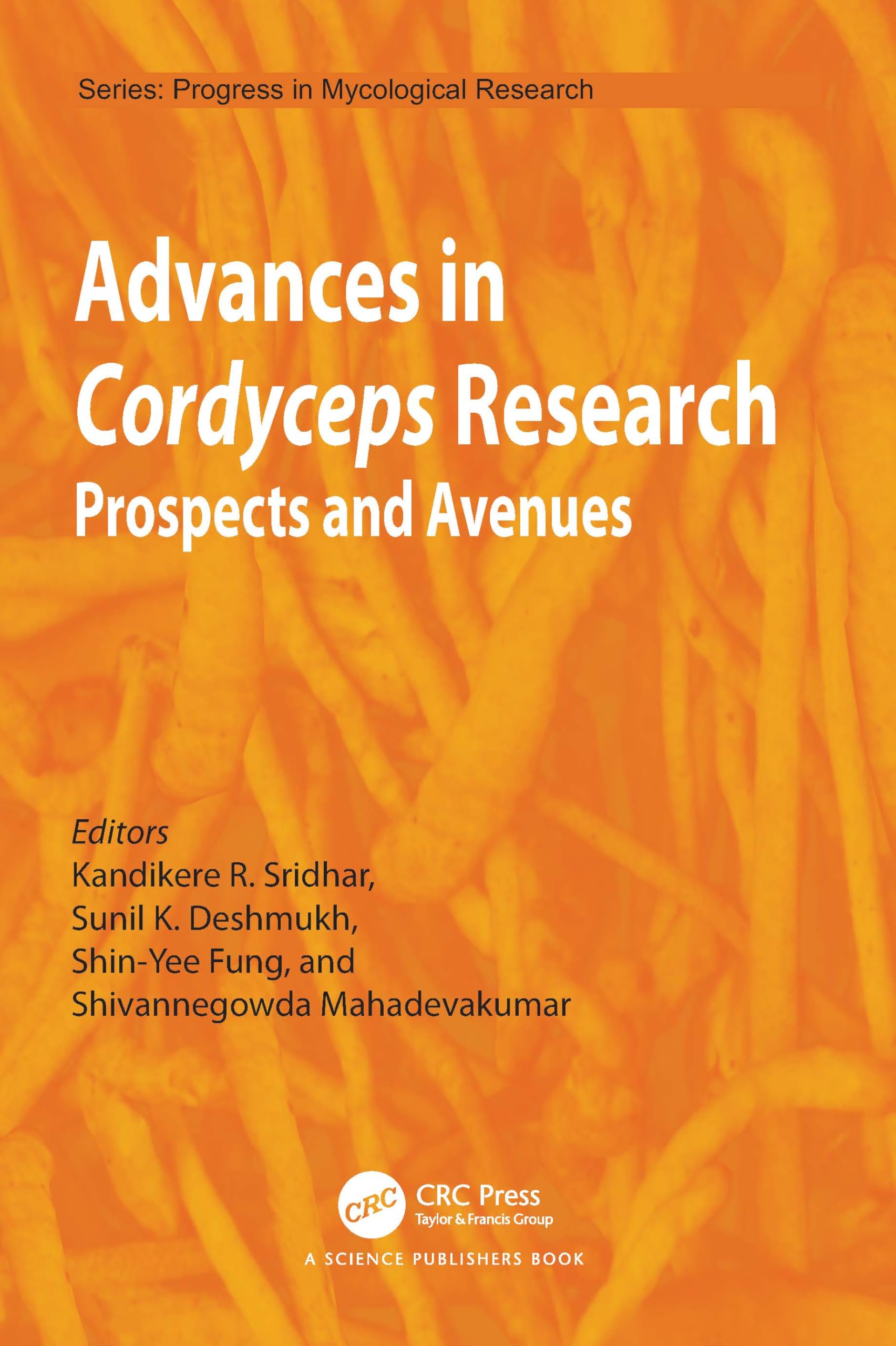 Advances in Cordyceps Research: Prospects and Avenues (Progress in Mycological Research)