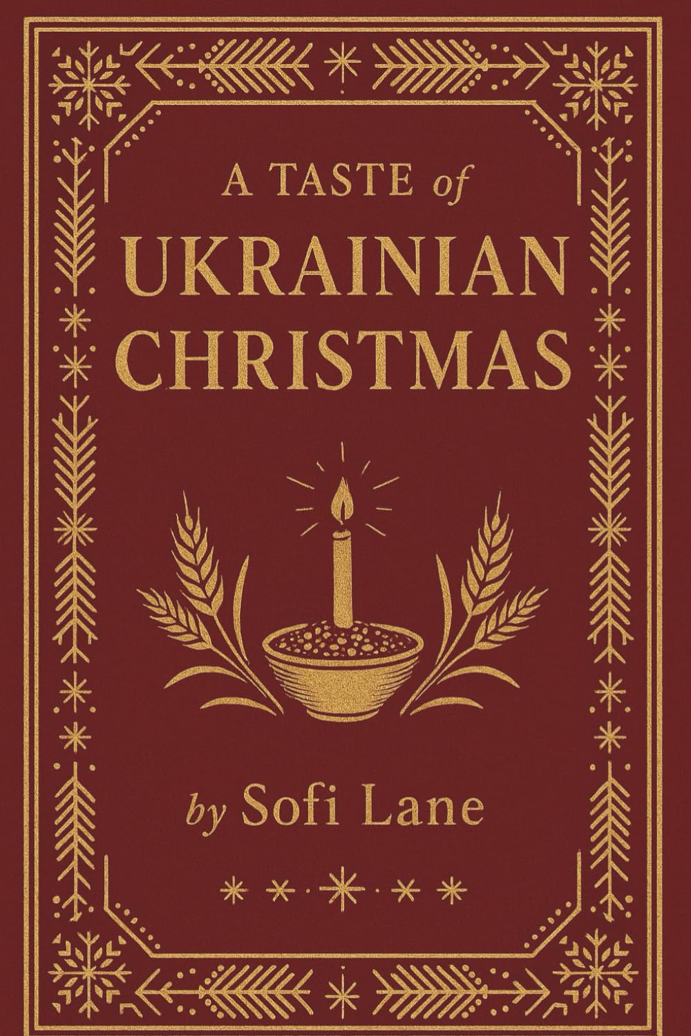 A Taste of Ukrainian Christmas: 30 Festive Recipes and Traditions (A Taste of Christmas)