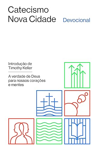 Devocional do Catecismo da Nova Cidade: A verdade de Deus para nossos corações e mentes