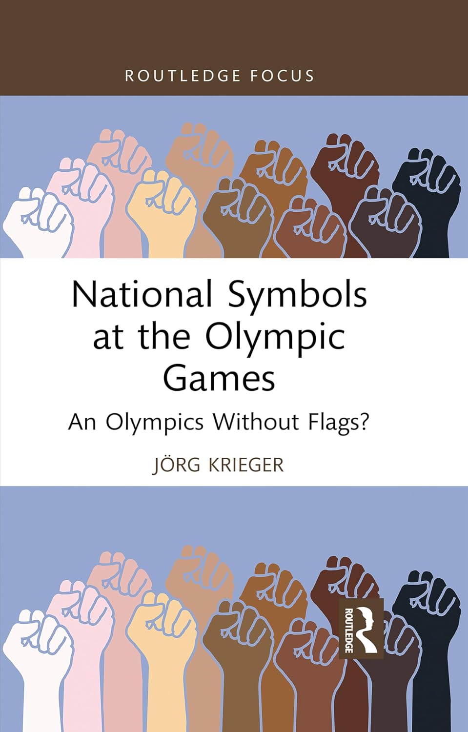 National Symbols at the Olympic Games: An Olympics Without Flags? (Routledge Focus on Sport, Culture and Society)