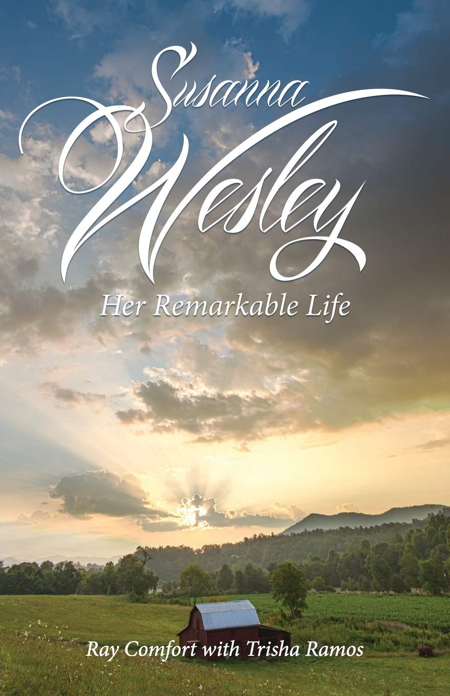 Susanna Wesley: Her Remarkable Life