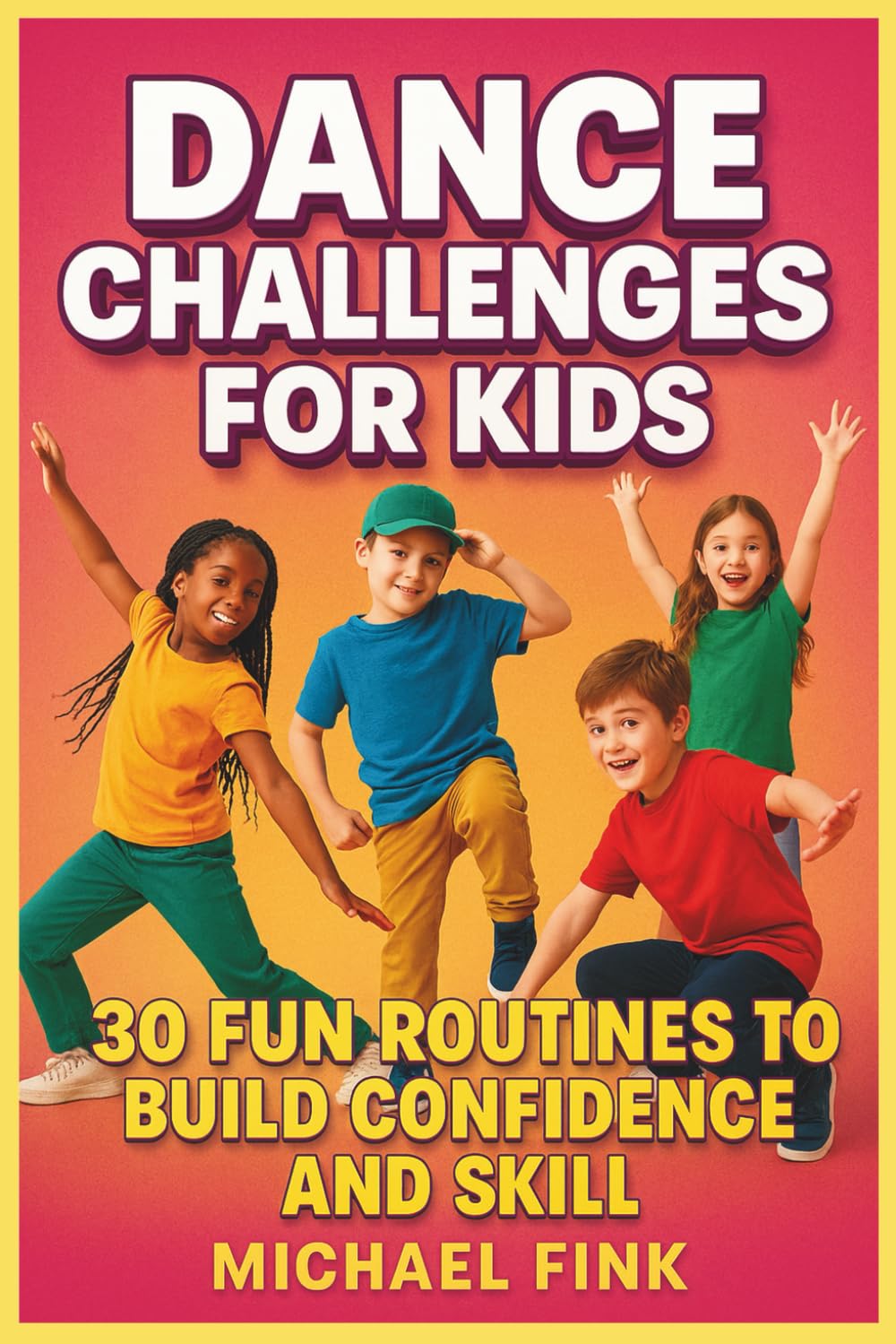 Dance Challenges for Kids: 30 Fun Routines to Build Confidence and Skill
