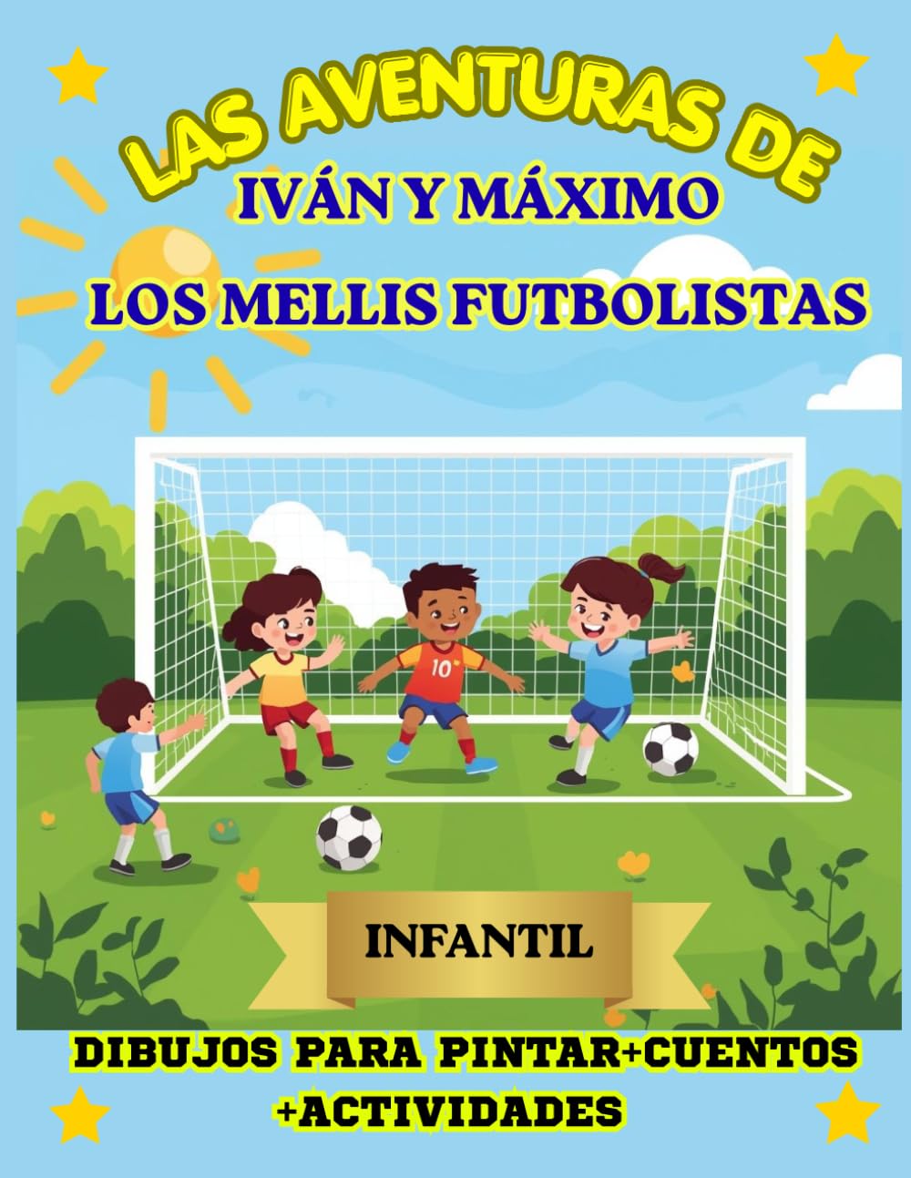 LAS AVENTURAS DE IVÁN Y MÁXIMO: LOS MELLIS FUTBOLISTAS INFANTIL DIDUJOS PARA PINTAR + CUENTOS + ACTIVIDADES