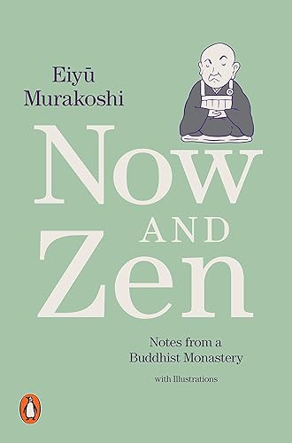 Now and Zen: Notes from a Buddhist Monastery: with Illustrations