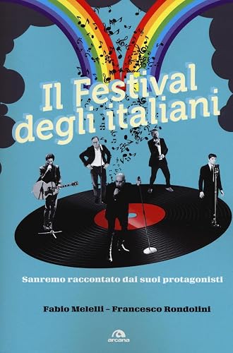 Il festival degli italiani. Sanremo raccontato dai suoi protagonisti