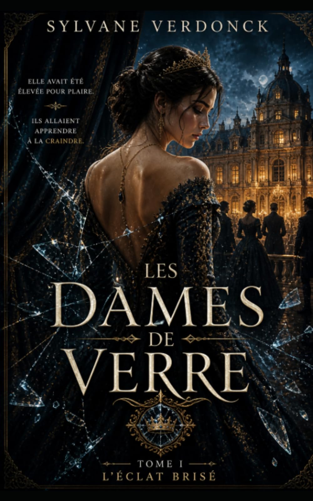 Les Dames de Verre: Tome I : L’Éclat Brisé