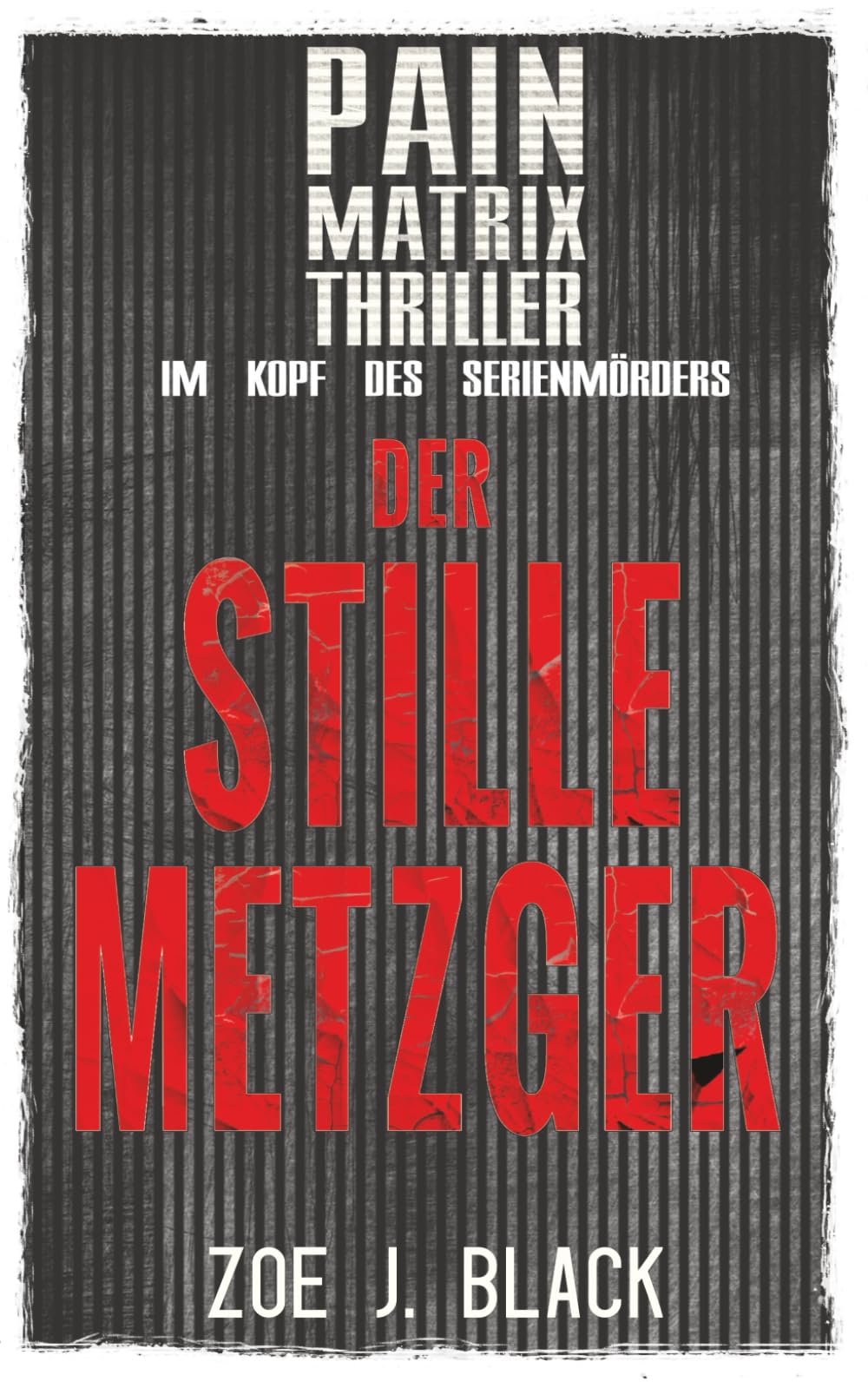 Der stille Metzger: Pain Matrix Thriller - Im Kopf des Serienmörders