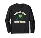 Goodbye Sleep Hello World Funny Coding Graphic Long Sleeve T-Shirt