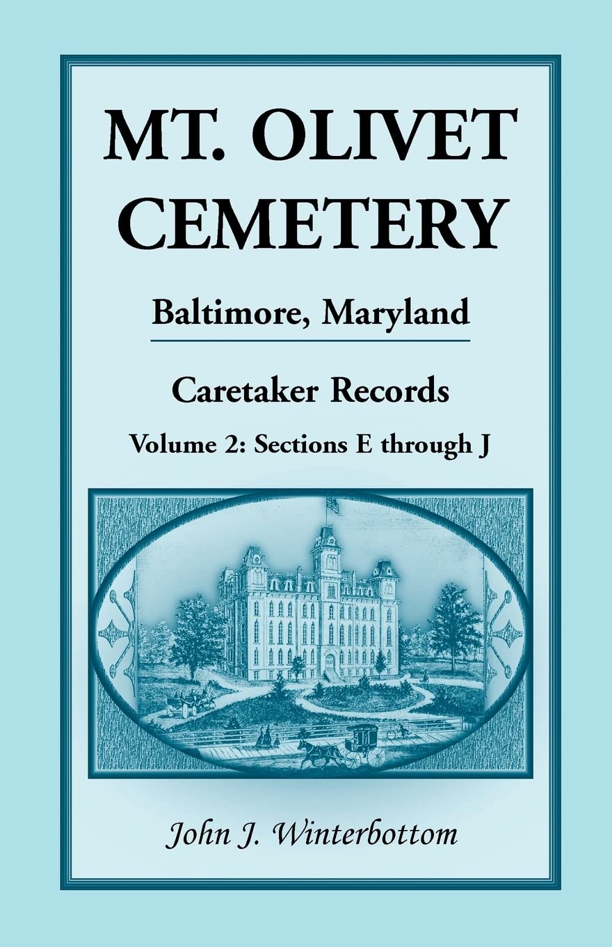 Mt. Olivet Cemetery, Baltimore, Maryland, Caretaker Records Volume 2: Sections E through J