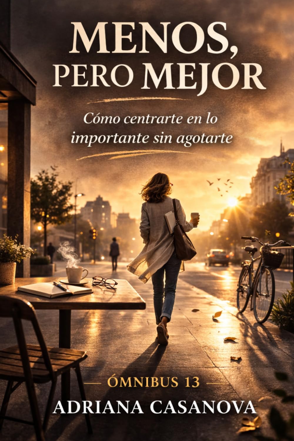 Menos, pero mejor: Cómo centrarte en lo importante sin agotarte (Trabajar sin agotarse. Una aproximación realista a la productividad personal)