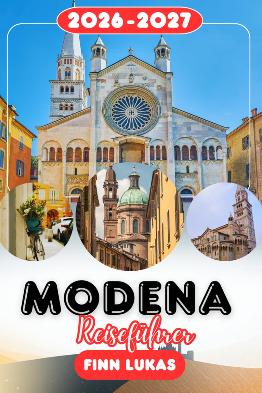 MODENA REISEFÜHRER 2026: Erleben Sie einen fantastischen Touristenurlaub mit unvergesslichen Sehenswürdigkeiten in Modena, der Stadt der Motoren