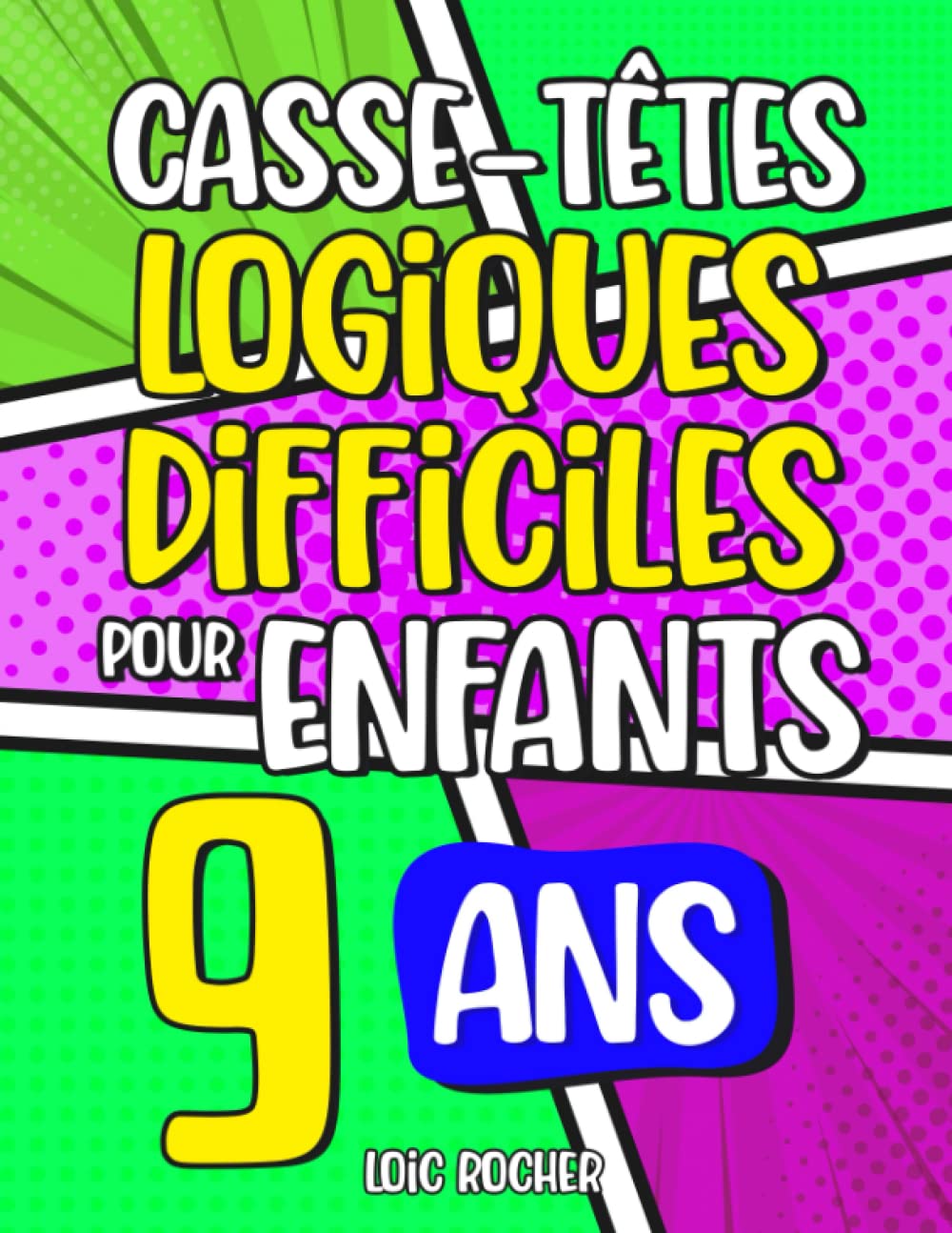 Casse-Têtes Logiques Difficiles pour Enfants de 9 ans: Plus de 200 jeux pour enfants (Jeux de réflexion pour enfants)