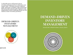 Demand-Driven Inventory Management: Optimize inventory, meet demand, and drive resilience with demand-driven strategies for today’s dynamic supply chains