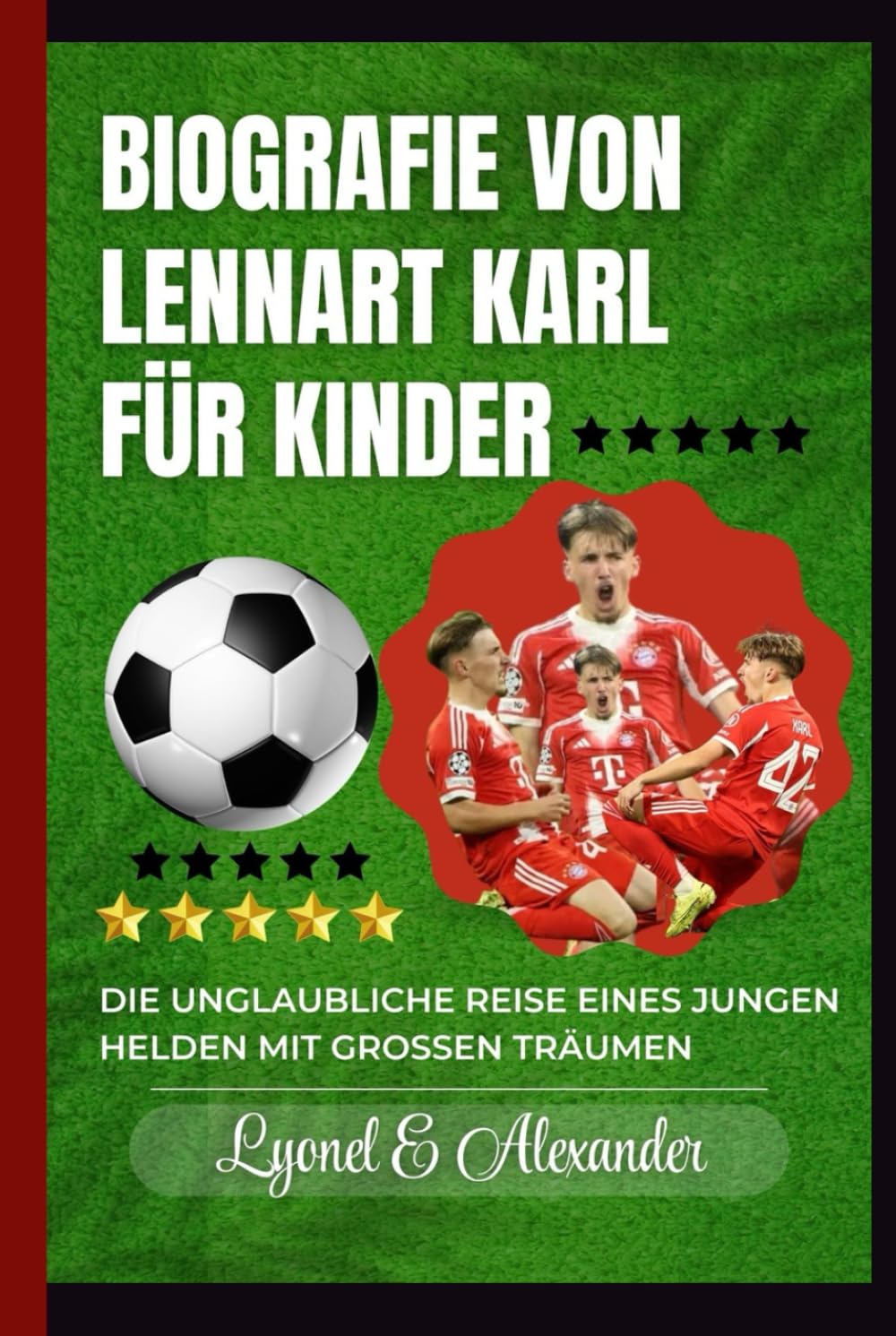 Biografie von Lennart Karl für Kinder: Die unglaubliche Reise eines jungen Helden mit großen Träumen