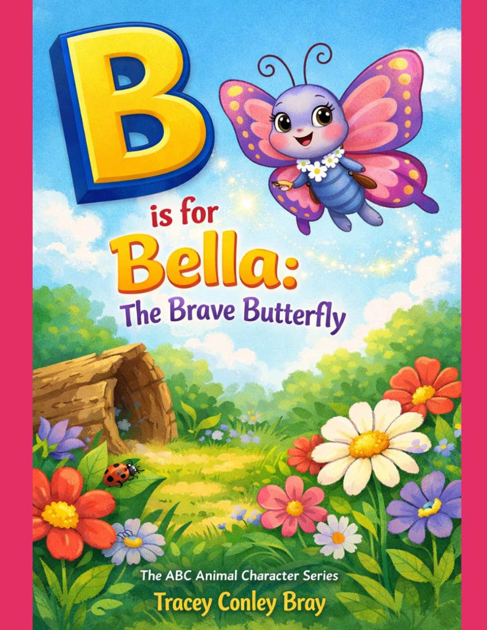 B is for Bella:: The Brave Butterfly (The ABC Animal Character Series)