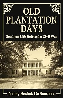 Old Plantation Days: Southern Life Before the Civil War