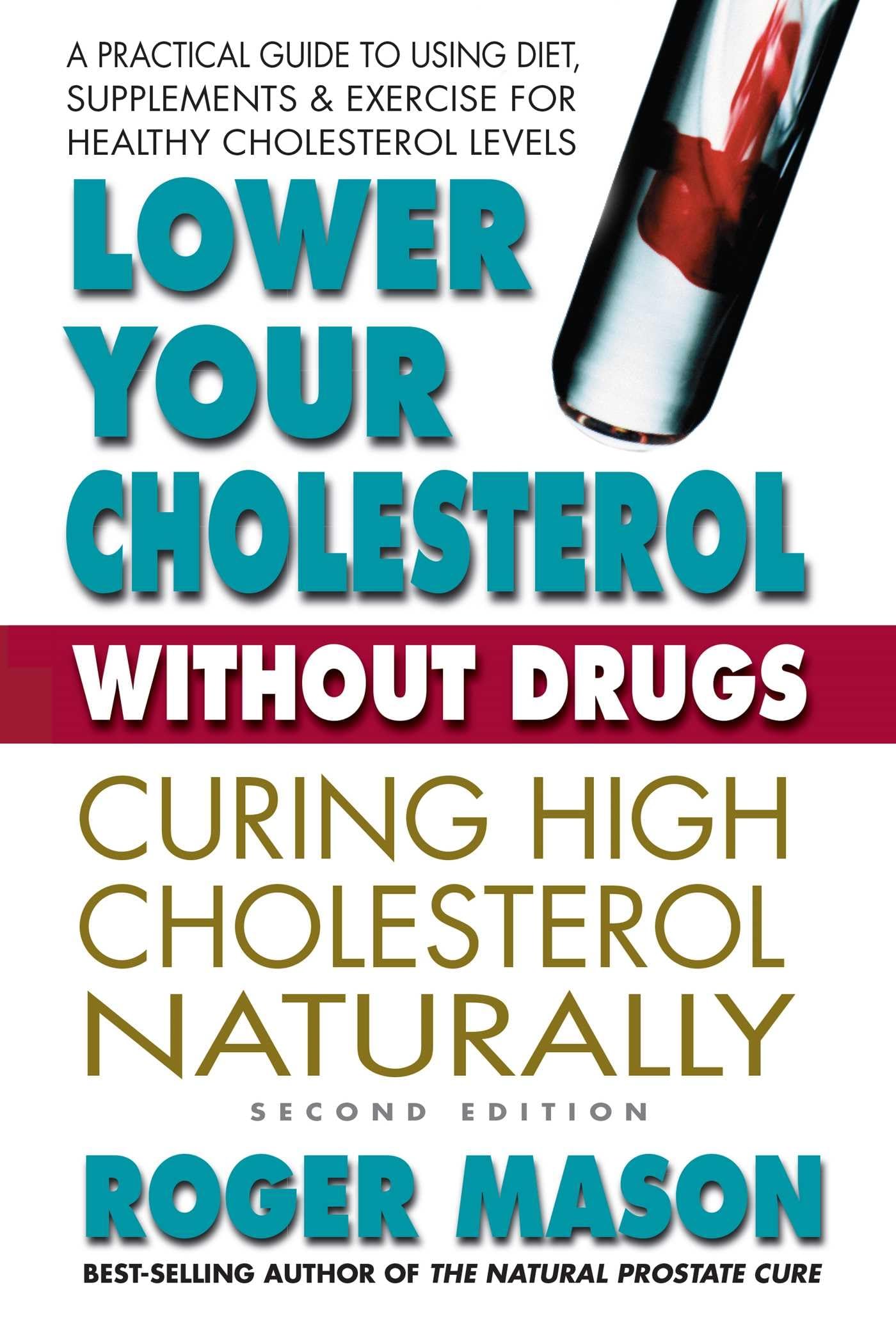 Lower Your Cholesterol Without Drugs, Second Edition: Curing High Cholesterol Naturally