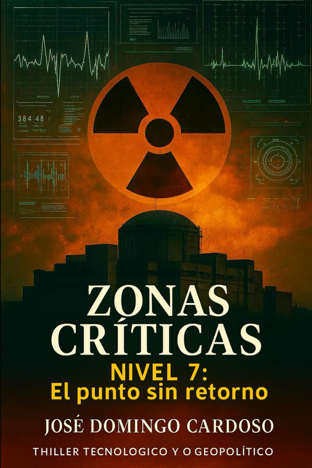 ZONAS CRÍTICAS -NIVEL 7: El punto de no retorno Obra única exclusiva y limitada Disponible a nivel internacional en varios idiomas Thriller tecnológico y geopolítico