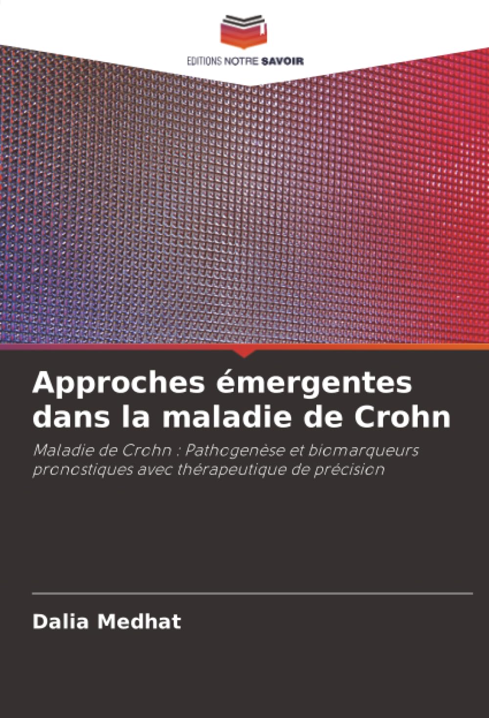 Approches émergentes dans la maladie de Crohn: Maladie de Crohn : Pathogenèse et biomarqueurs pronostiques avec thérapeutique de précision