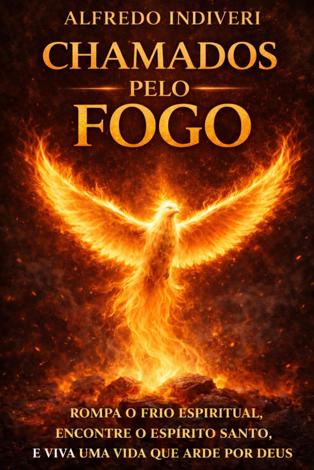 CHAMADOS PELO FOGO: O DESPERTAR DO ESPÍRITO SANTO NOS ÚLTIMOS DIAS (O poder extraordinário)