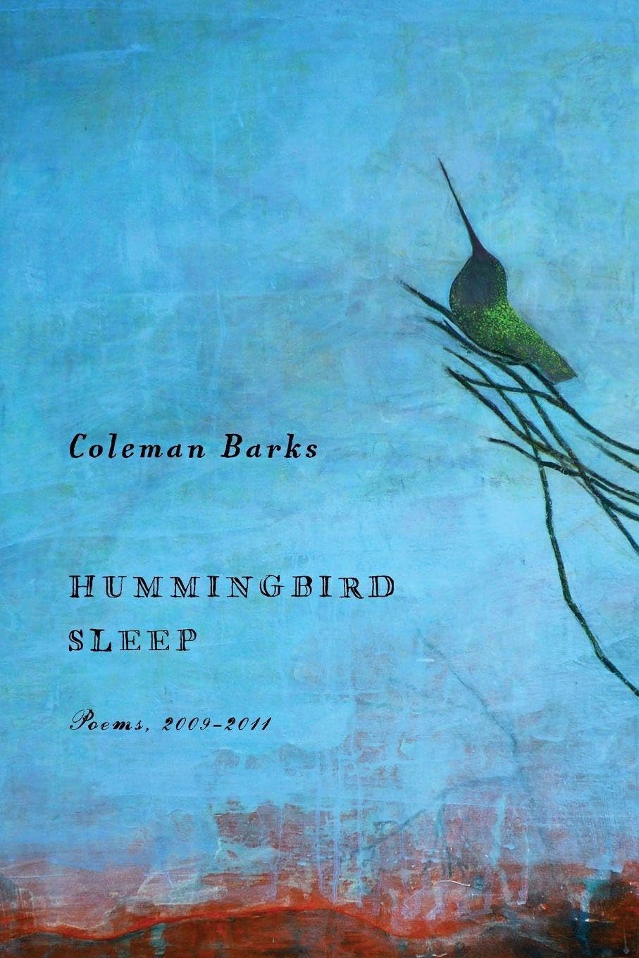 Hummingbird Sleep: Poems, 2009-2011