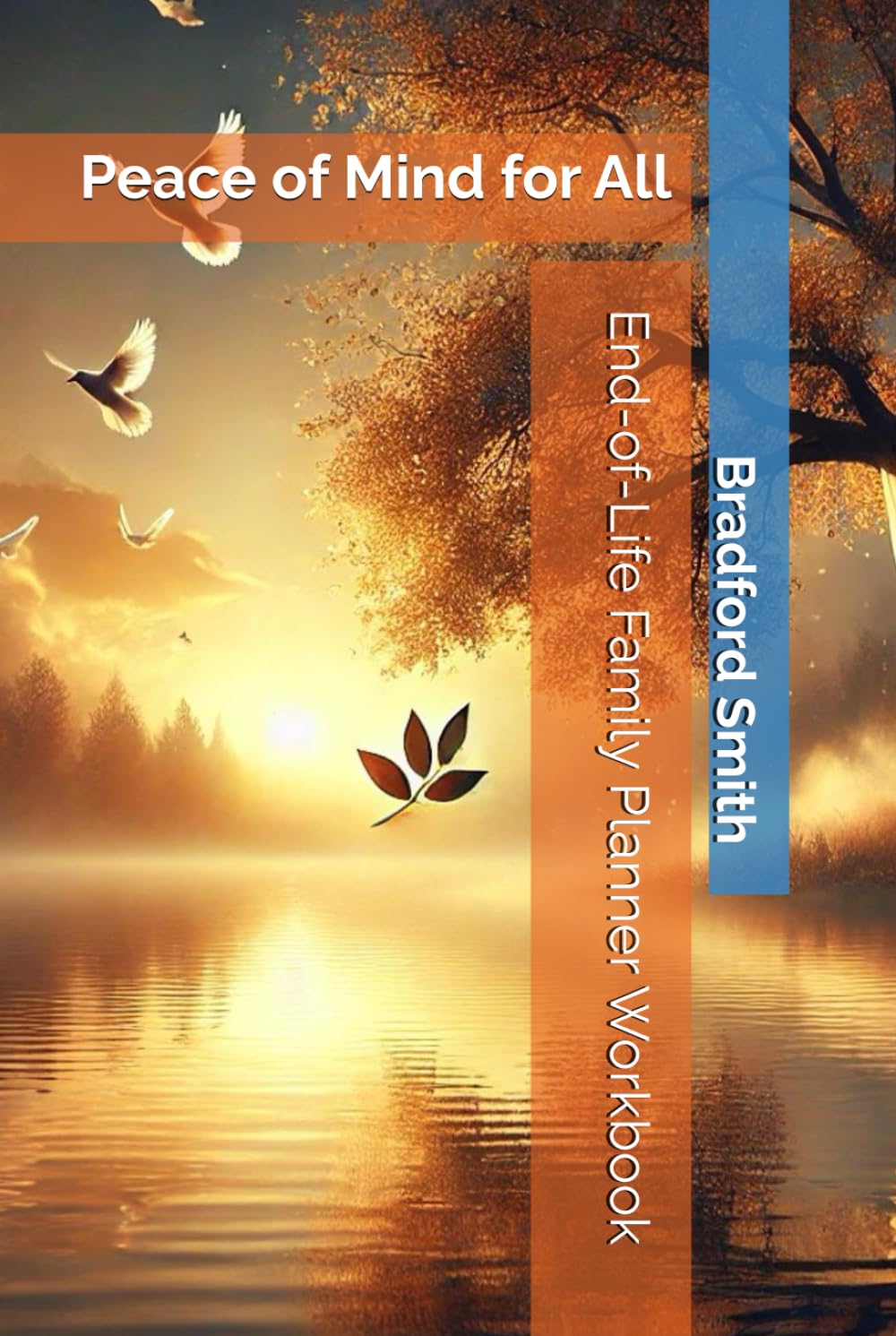 End-of-Life Family Planner Workbook: Peace of Mind for All