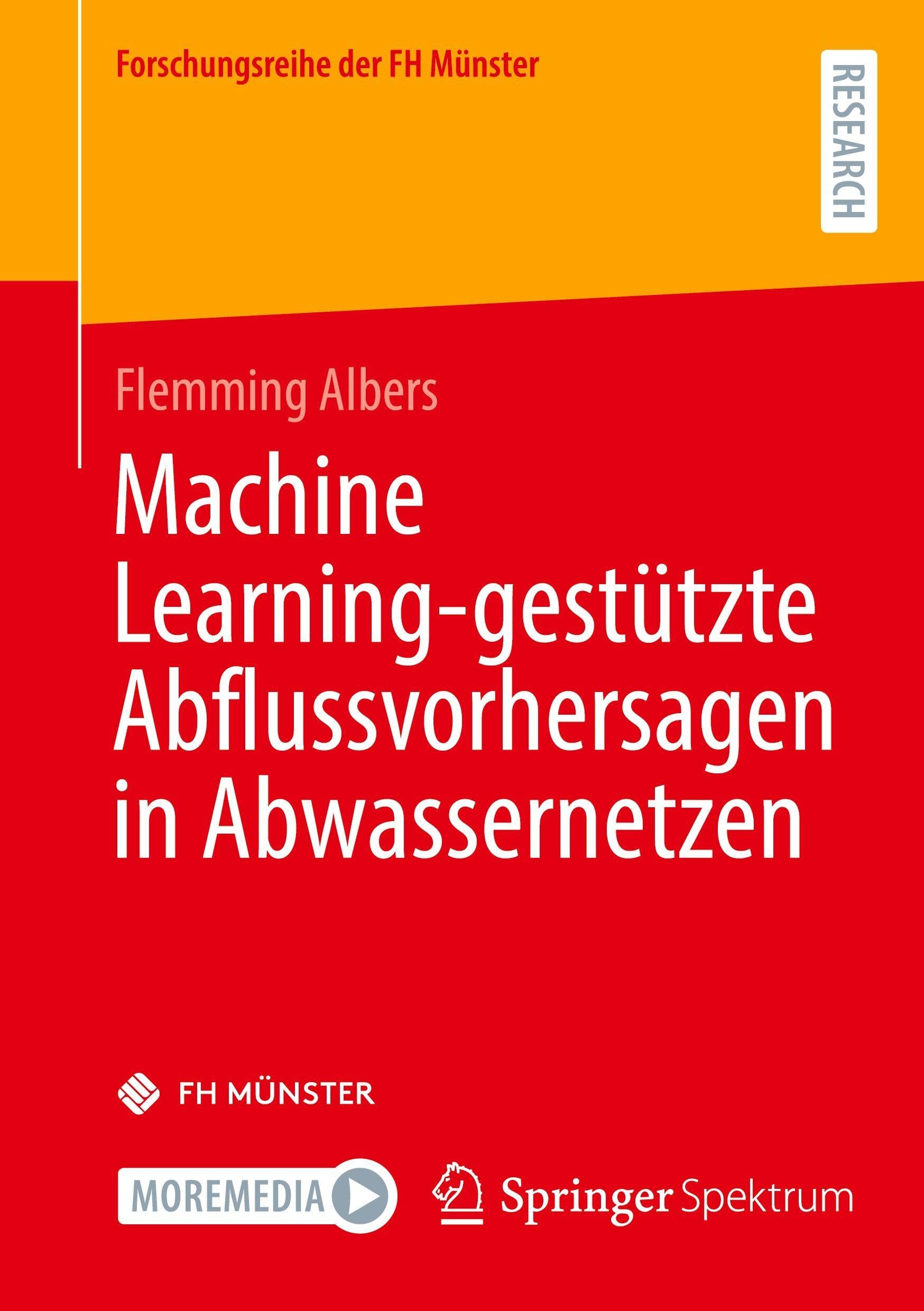 Machine Learning-gestützte Abflussvorhersagen in Abwassernetzen (Forschungsreihe der FH Münster)