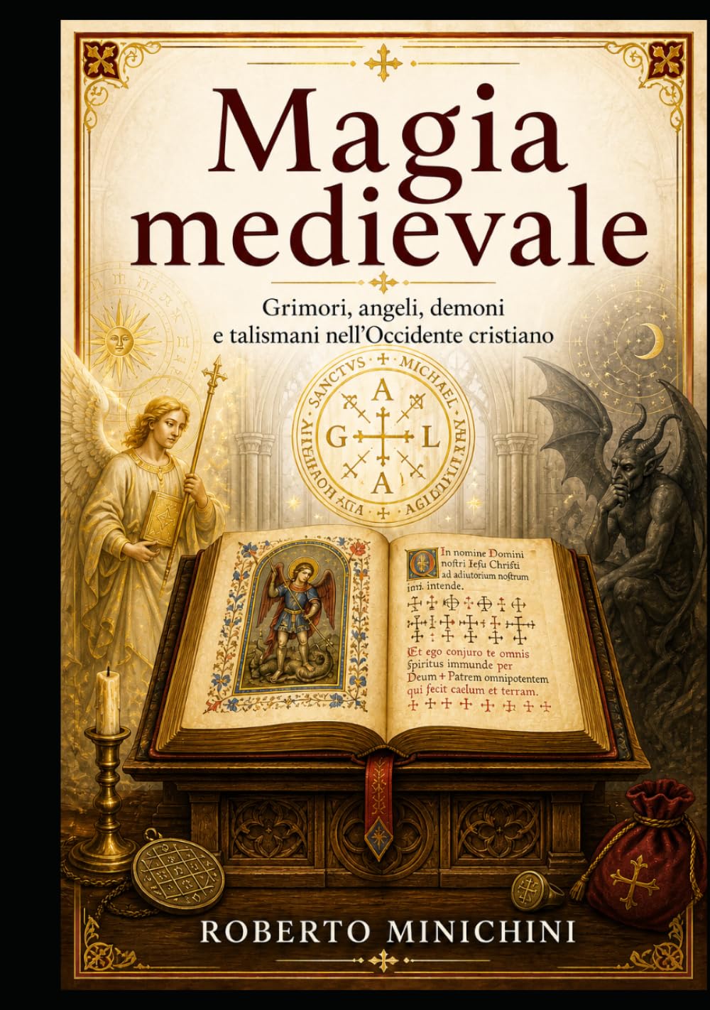 Magia medievale: Grimori, angeli, demoni e talismani nell’Occidente cristiano