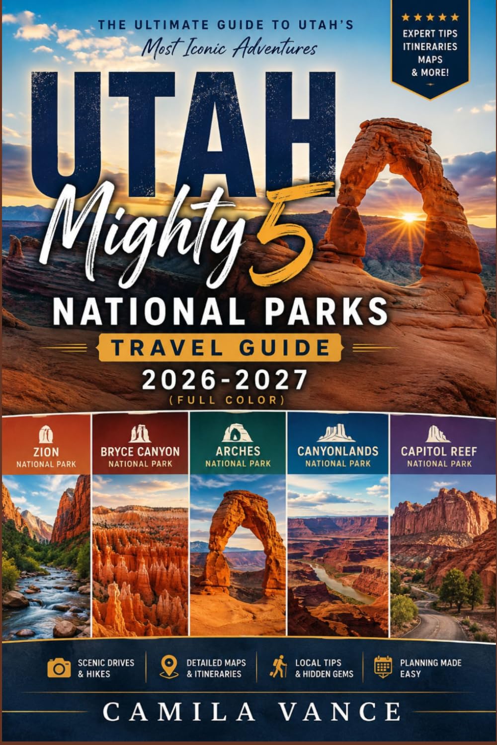 Utah Mighty 5 National Parks Travel Guide 2026-2027 (full color): A Complete Road Trip Planner for Zion, Bryce Canyon, Capitol Reef, Canyonlands, and Arches