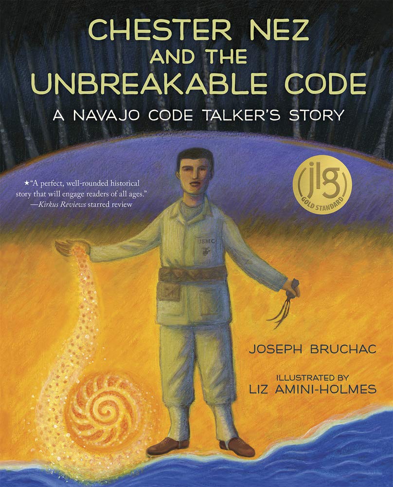 Chester Nez and the Unbreakable Code: A Navajo Code Talker's Story Hardcover – Picture Book, April 3, 2018