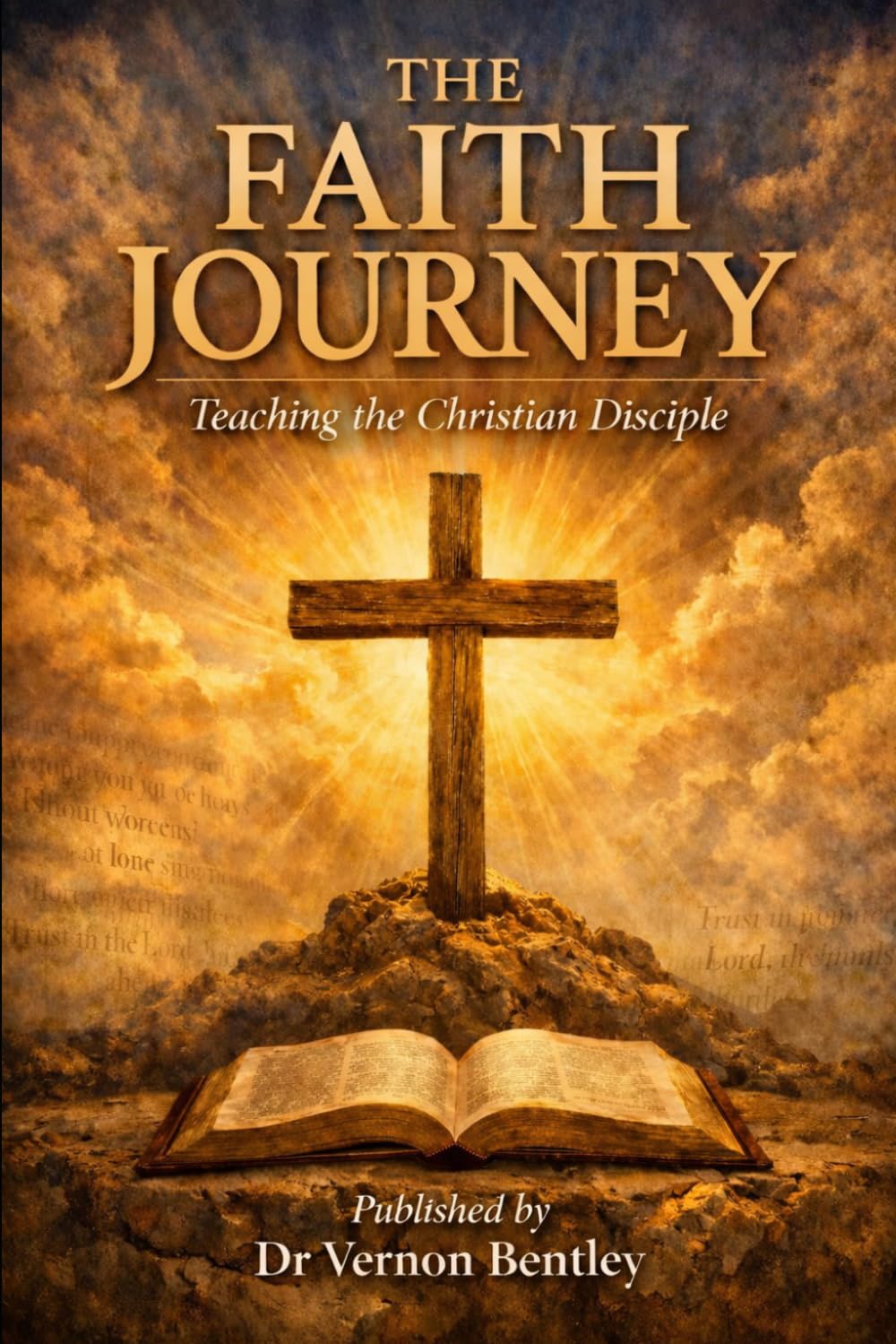 THE FAITH JOURNEY: Teaching the Christian Disciple (The Faith Journey Series)