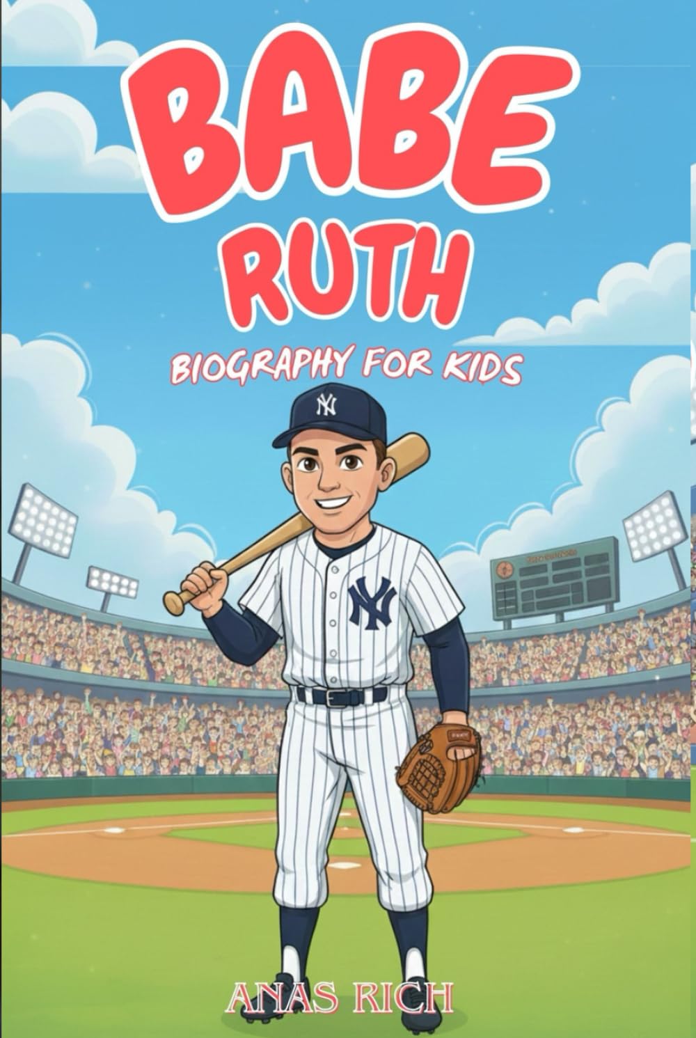BABE RUTH BIOGRAPHY FOR KIDS: The Life and Career of Baseball’s Home Run King