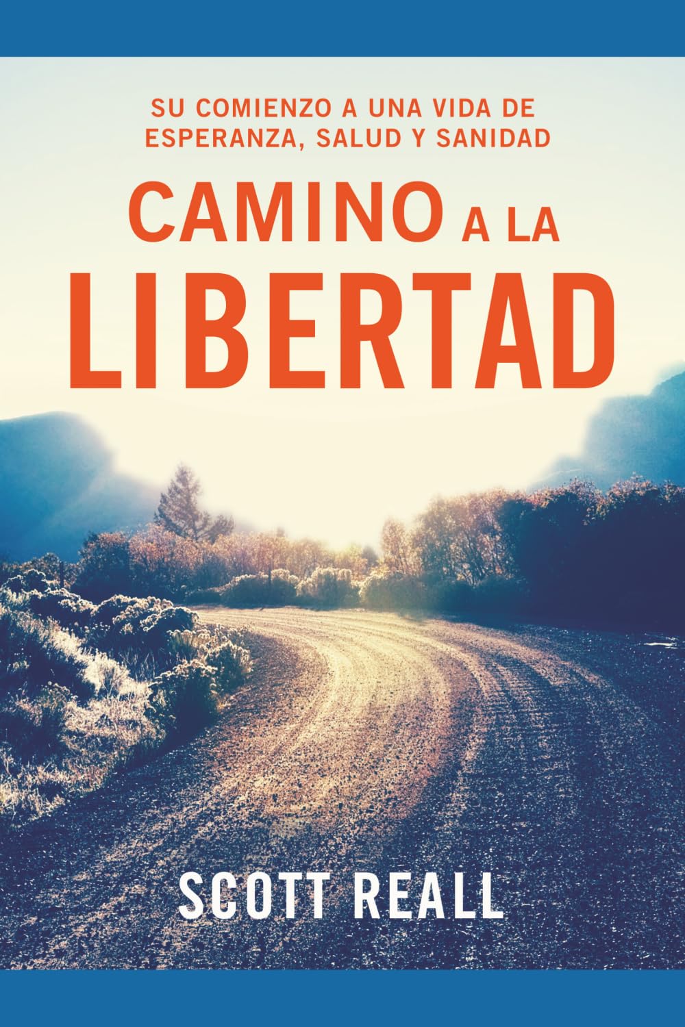 Camino a la libertad: Su comienzo a una vida de esperanza, salud y sanidad