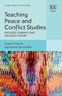 Teaching Peace and Conflict Studies: Engaged Learning & Inclusive PACS Pedagogy Guide (Elgar Guides to Teaching)