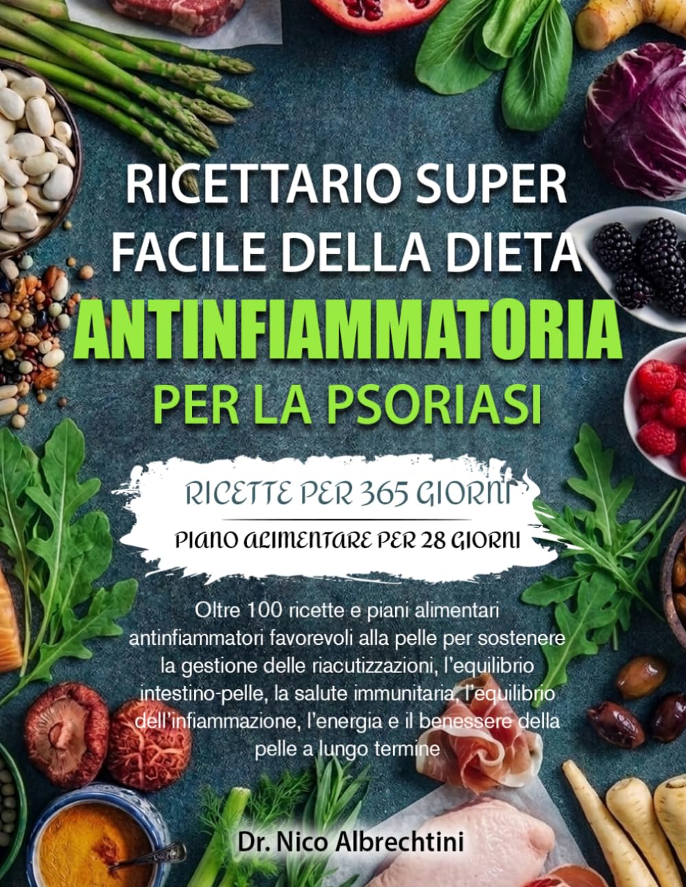 RICETTARIO SUPER FACILE DELLA DIETA ANTINFIAMMATORIA PER LA PSORIASI: Oltre 100 ricette e piani alimentari antinfiammatori favorevoli alla pelle per ... la salute immunitaria, l’eq...