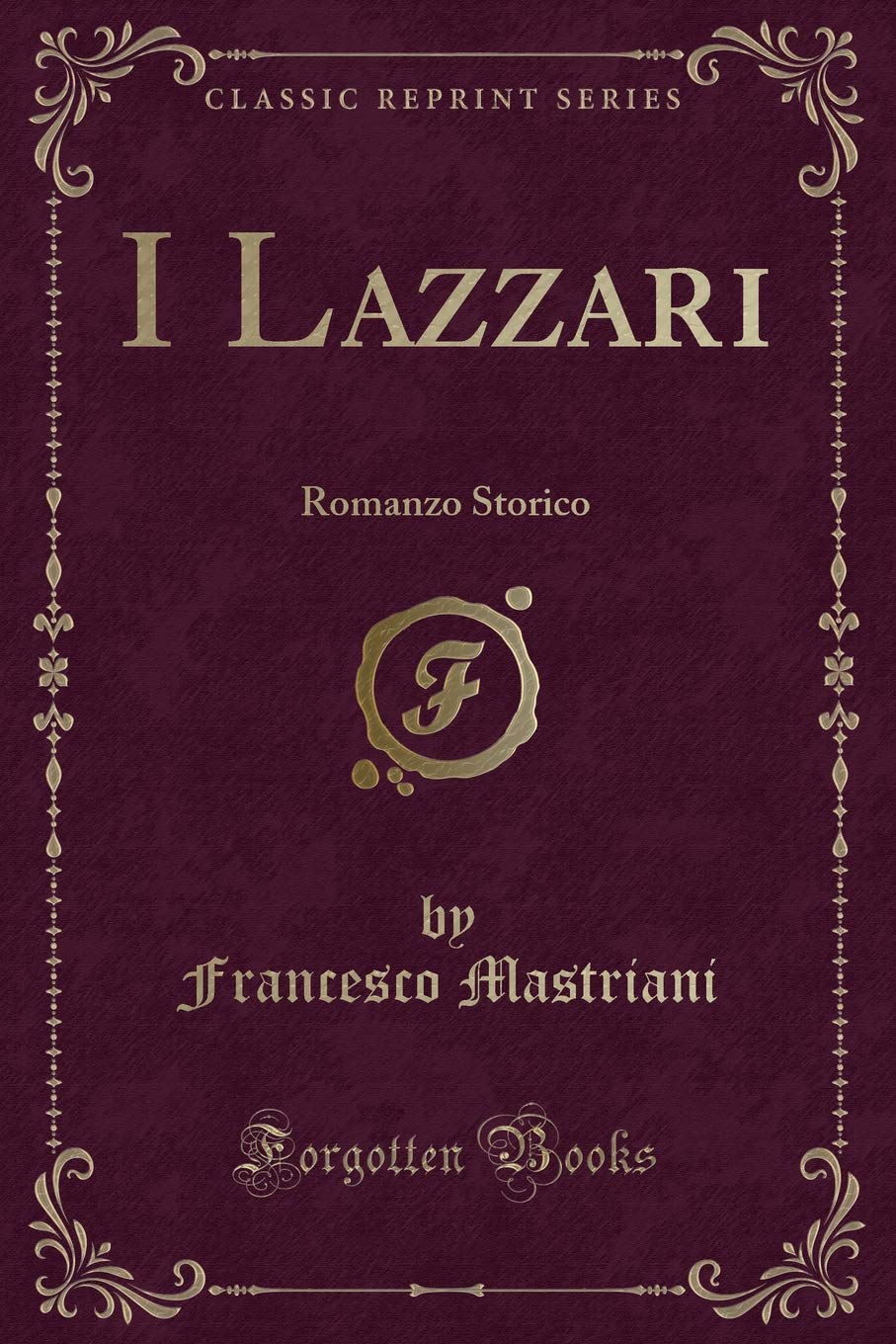 I Lazzari: Romanzo Storico (Classic Reprint)